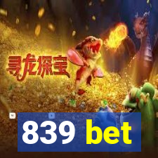 839 bet